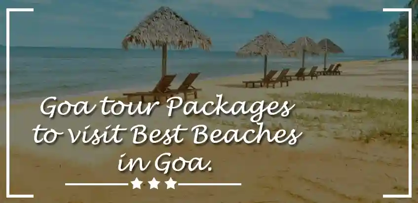 Goa Tour Packages To Visit 5 Best Beaches In Goa In 2022