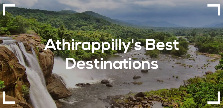 Athirappilly's Best Destinations