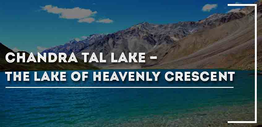 Chandra Tal Lake - The Lake Of Heavenly Crescent