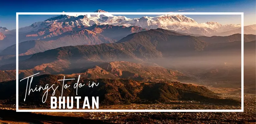 Some Amazing Things You Can Do When In Bhutan